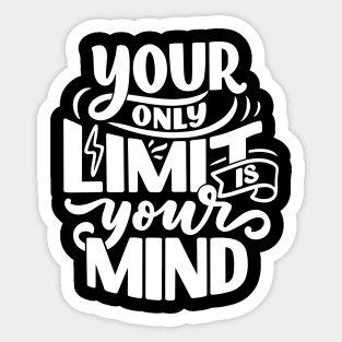 Your Only Limit is Your Mind Sticker